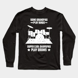 Some Grandpas Play Bingo Super Cool Grandpas Play Drums Funny Quote Distressed Long Sleeve T-Shirt